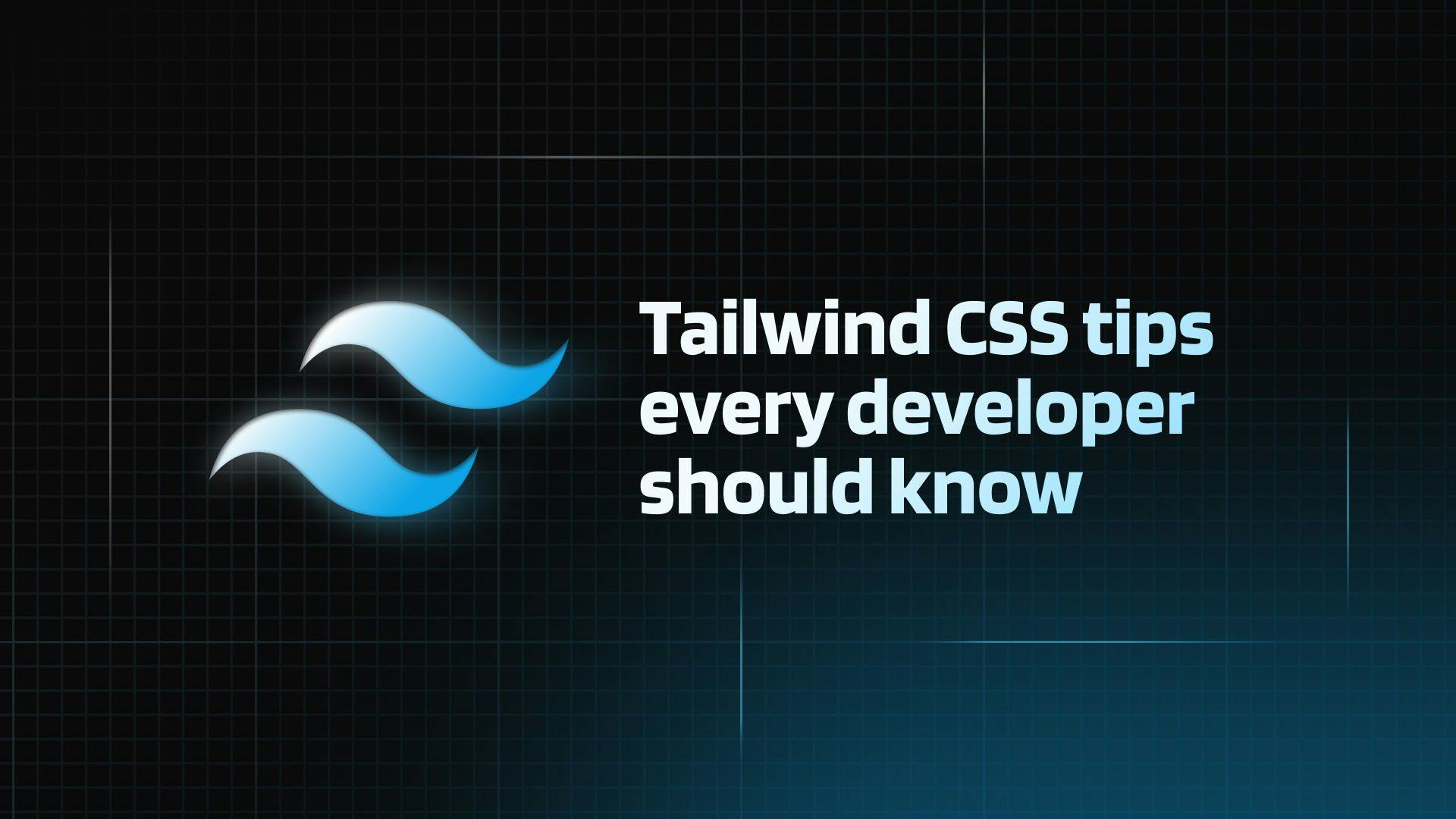 Post image for Tailwind CSS tips
